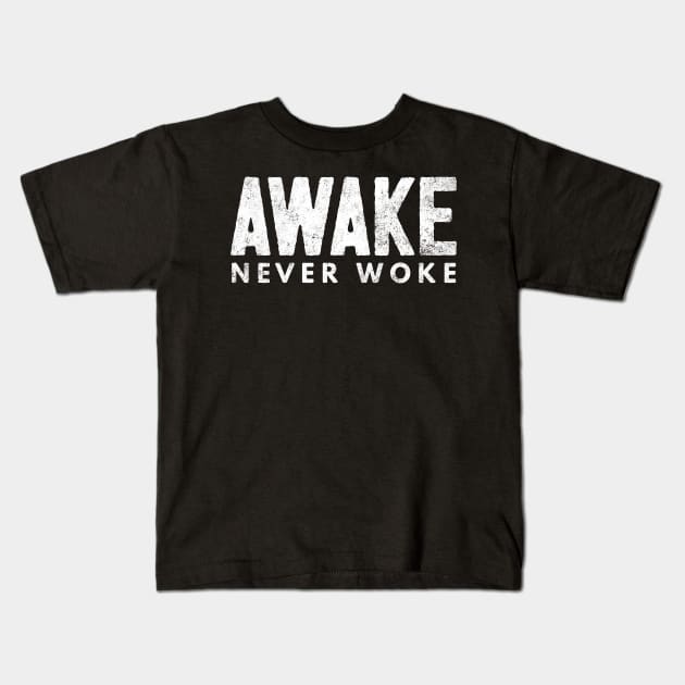 Awake Never Woke Kids T-Shirt by Worldengine